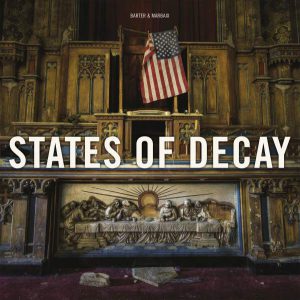 States of Decay: Urbex New York and Americas Forgotten North East