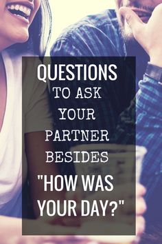 Questions to Ask Your Spouse Besides, &quot;How Was Your Day?&quot; We all get in the rut???