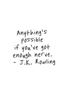 Anything's possible if you're got enough nerve. - J.K Rowling <a class="pintag searchlink" data-query="%23brave" data-type="hashtag" href="/search/?q=%23brave&rs=hashtag" rel="nofollow" title="#brave search Pinterest">#brave</a> <a class="pintag searchlink" data-query="%23redbandsociety" data-type="hashtag" href="/search/?q=%23redbandsociety&rs=hashtag" rel="nofollow" title="#redbandsociety search Pinterest">#redbandsociety</a> WED | FOX Red Band Society