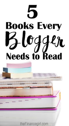 5 books every blogger needs to read. If you are a new blogger or want to learn how to blog (or make money blogging), this post is where to start. | Financegirl