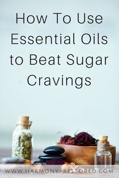 Simple tricks for overcoming sugar cravings with essential oils + blend recipe!