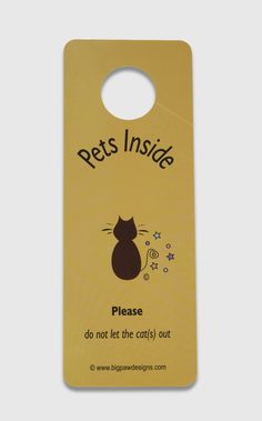This is a good idea - although I think that I need one saying &quot;cat food inside&quot; on the door to the room where the cats feed ... so that my kids don&#39;t keep letting the dog in - who of course eats all the cat food!!