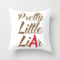 Pretty Little Liar Throw Pillow by LookHUMAN - $20.00