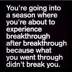 because what you went through didn&#39;t break you