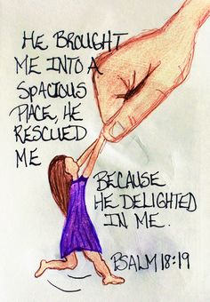 &quot;He brought me into a spacious place, he rescued me because he delighted in me.&quot; Psalm 18:19 (Scripture doodle of encouragement)