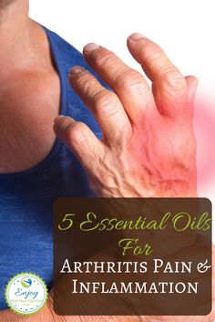 Are you in pain because of arthritis? These 5 essential oils can help reduce???
