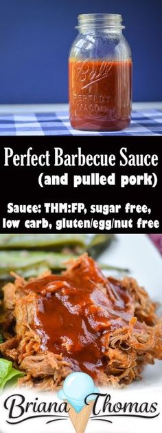 Perfect Barbecue Sauce (and pulled pork recipe)...the sauce is THM:FP, sugar free, low carb, and gluten/egg/nut free!