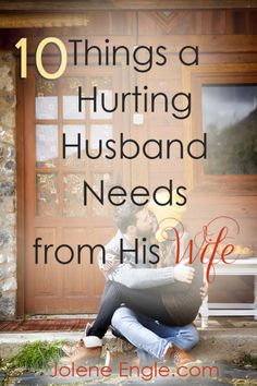 10 Things a Hurting Husband Needs from His Wife