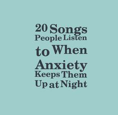 20 Songs People Listen to When Anxiety Keeps Them Up at Night | The Mighty