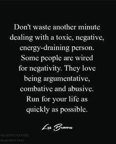 Don&#39;t waste your time with negative people.