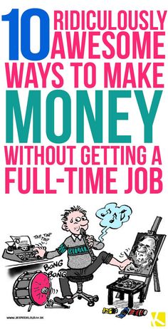 10 Ridiculously Awesome Ways to Make Money Without Getting a Full-Time Job