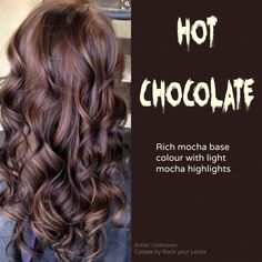 Hot Chocolate hair color. Usually i like ash browns more, but this color is really pretty! More
