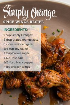 Give everyone???s favorite football food a twist. Simply Orange?? Spice Wings are the perfect combination of sweet and savory. The delicious, fresh-squeezed taste of Simply Orange adds a vibrant, citrusy flavor -- giving your game day menu a winning boost.