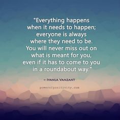 Everything happens when it needs to happen - Iyanla Vanzant Quote