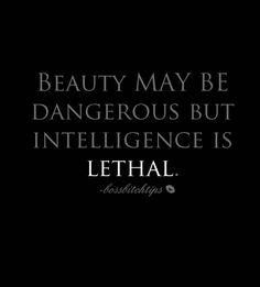 Intelligence is lethal